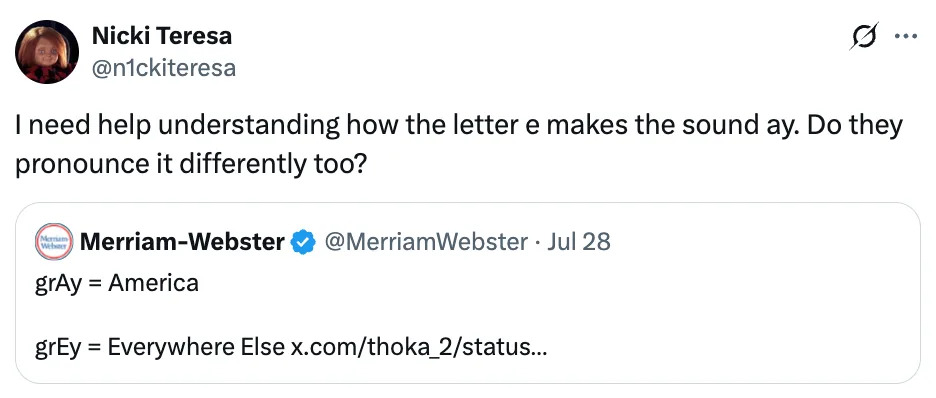 سقسقة استجواب نطق الرسالة "ه" مرتبطة بتغريدة Merriam-Webster حول الاختلافات الإملائية: "رمادي" (أمريكا) مقابل. "رمادي" (في كل مكان آخر)