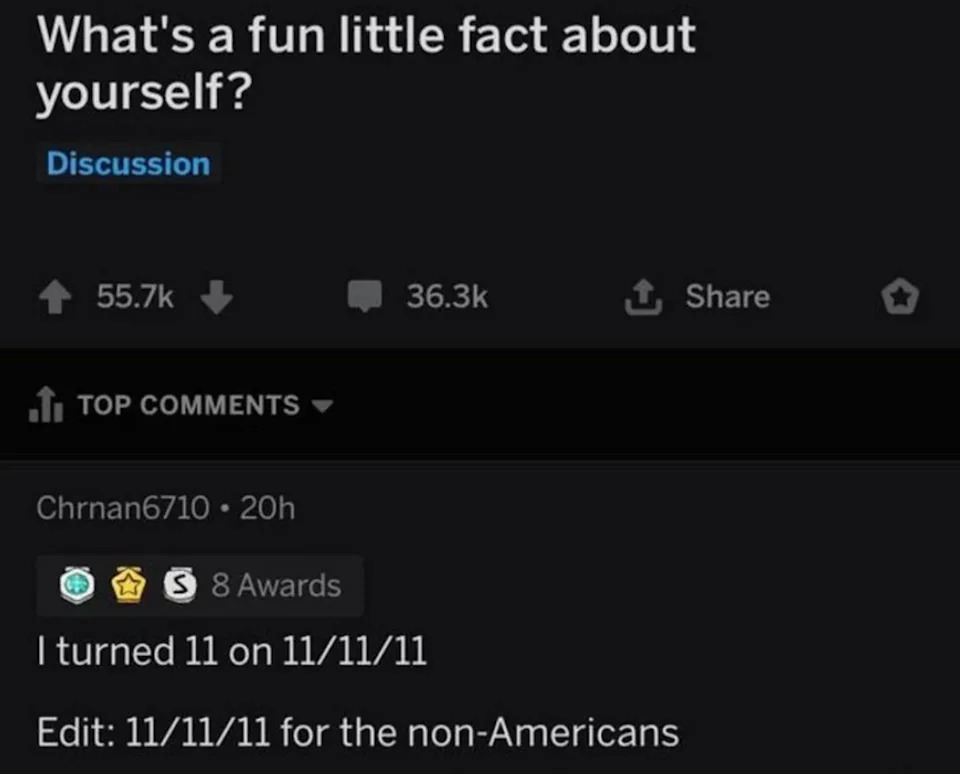 رديت بوست يطلب حقيقة ممتعة. تعليق أعلى: "التفت 11 في 11/11/11." يضيف تحرير: "11/11/11 لغير الأمريكيين."