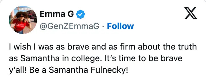 تغريدة بواسطة إيما جي: "أتمنى لو كنت شجاعًا وثابتًا بشأن الحقيقة مثل سامانثا في الكلية. لقد حان الوقت لتكونوا شجعانًا جميعًا! كن سامانثا فولنيكي!"