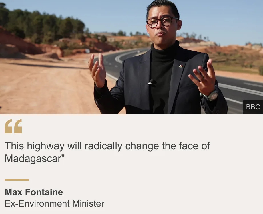 "هذا الطريق السريع سيغير وجه مدغشقر بشكل جذري""، المصدر: ماكس فونتين، وصف المصدر: وزير البيئة السابق، الصورة: رجل يرتدي سترة داكنة وقمة سوداء برقبة بولو، يومئ وهو يقف على جانب طريق جديد.
