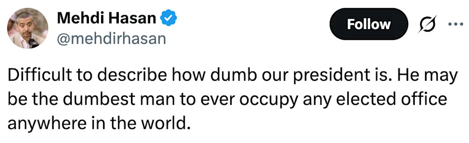 تغريدة لمهدي حسن ينتقد فيها ذكاء الرئيس، مما يوحي بأنه قد يكون المسؤول المنتخب الأقل ذكاءً على مستوى العالم